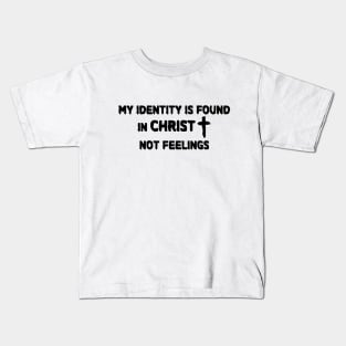 MY IDENTITY IS FOUND IN CHRIST Kids T-Shirt